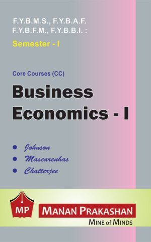 Business Economics FYBAF/BMS/BBI/BFM - I Semester I manan Prakashan