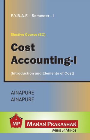 Cost Accounting FYBAF Semester I Manan Prakashan
