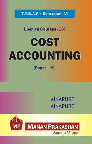 Cost Accounting TYBAF Semester VI Manan Prakashan