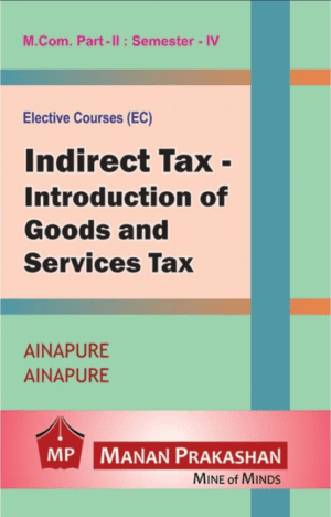 Indirect Tax MCOM - Introduction of Goods and Services Tax Semester IV Manan Prakashan
