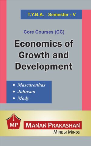 Economics of Growth and Development TYBA Semester V Manan Prakashan