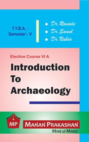 Introduction To Archaeology TYBA Semester V Manan Prakashan