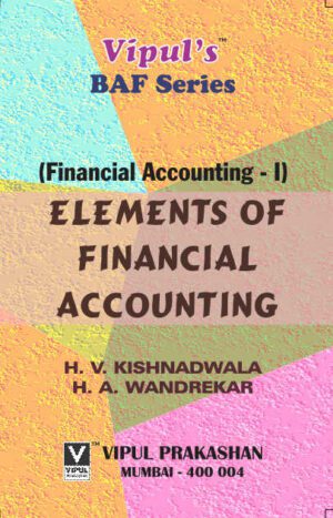 Elements of Financial Accounting FYBAF Semester I Vipul Prakashan